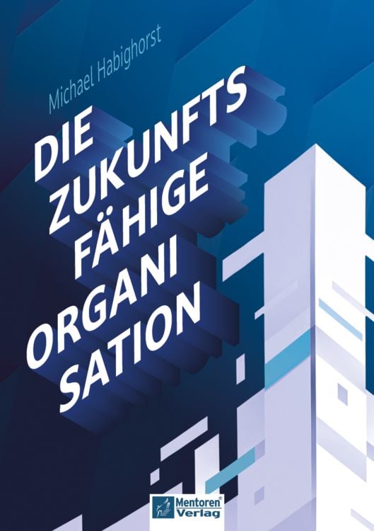 Produktbild: Die zukunftsf&auml;hige Organisation
