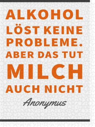 Produktbild: CALVENDO Puzzle Alkohol l&ouml;st keine Probleme. Aber das tut Milch auch nicht. | 1000 Teile Lege-Gr&ouml;&szlig;e 64x48cm Foto-Puzzle f&uuml;r gl&uuml;ckliche Stunden