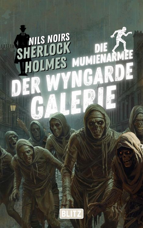 Produktbild: Die Mumienarmee der Wyngarde-Galerie (Nils Noirs Sherlock Holmes 27)