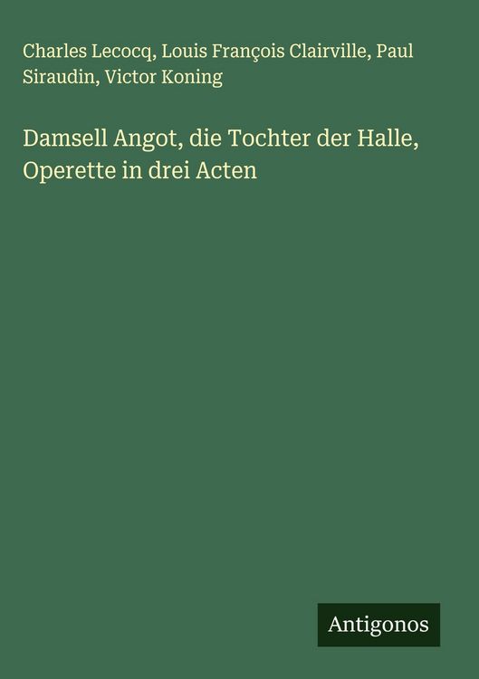 Produktbild: Damsell Angot, die Tochter der Halle, Operette in drei Acten