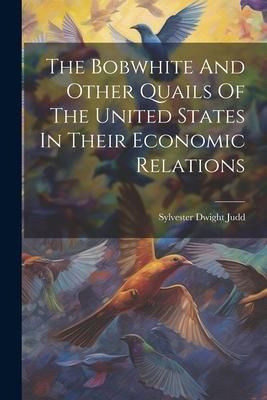 Produktbild: The Bobwhite And Other Quails Of The United States In Their Economic Relations