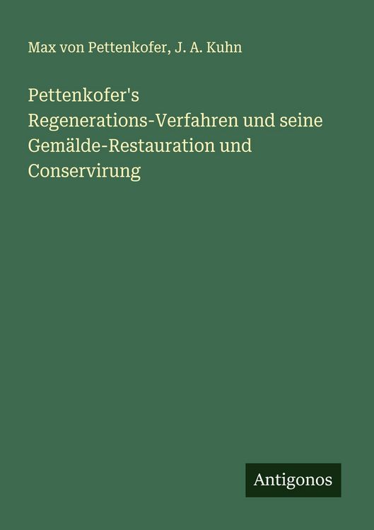 Produktbild: Pettenkofer's Regenerations-Verfahren und seine Gem&auml;lde-Restauration und Conservirung