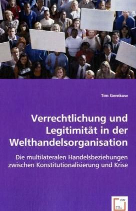 Produktbild: Gemkow, T: Verrechtlichung und Legitimit&auml;tin der Welthandels