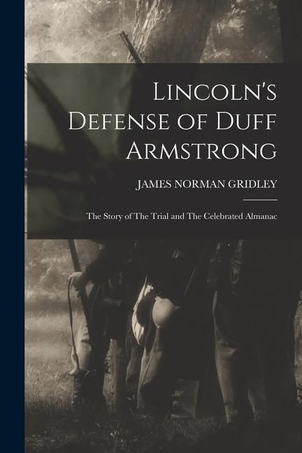 Produktbild: Lincoln's Defense of Duff Armstrong: The Story of The Trial and The Celebrated Almanac