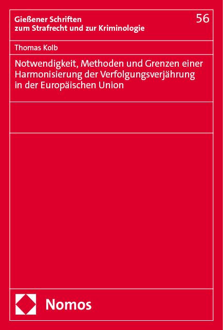 Produktbild: Notwendigkeit, Methoden und Grenzen einer Harmonisierung der Verfolgungsverj&auml;hrung in der Europ&auml;ischen Union