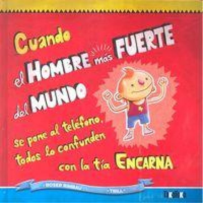 Produktbild: Cuando el hombre m&aacute;s fuerte del mundo se pone al tel&eacute;fono, todos lo confunden con la t&iacute;a Encarna