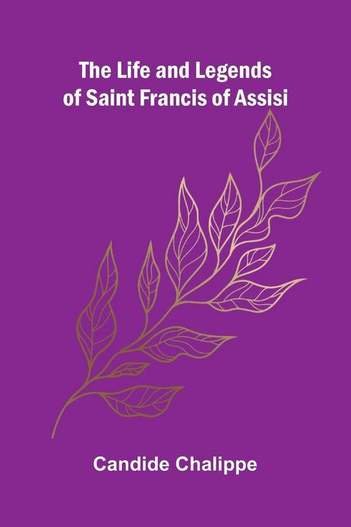 Produktbild: The Life and Legends of Saint Francis of Assisi