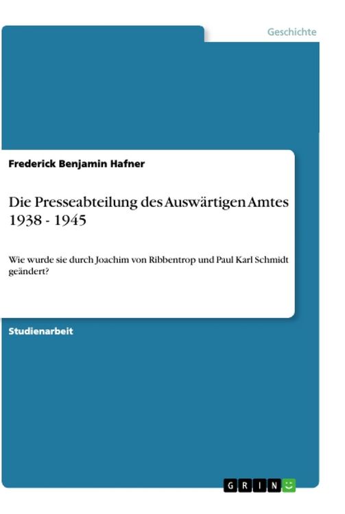 Produktbild: Die Presseabteilung des Ausw&auml;rtigen Amtes 1938 - 1945