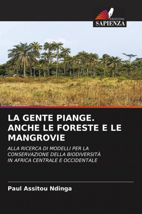 Produktbild: LA GENTE PIANGE. ANCHE LE FORESTE E LE MANGROVIE