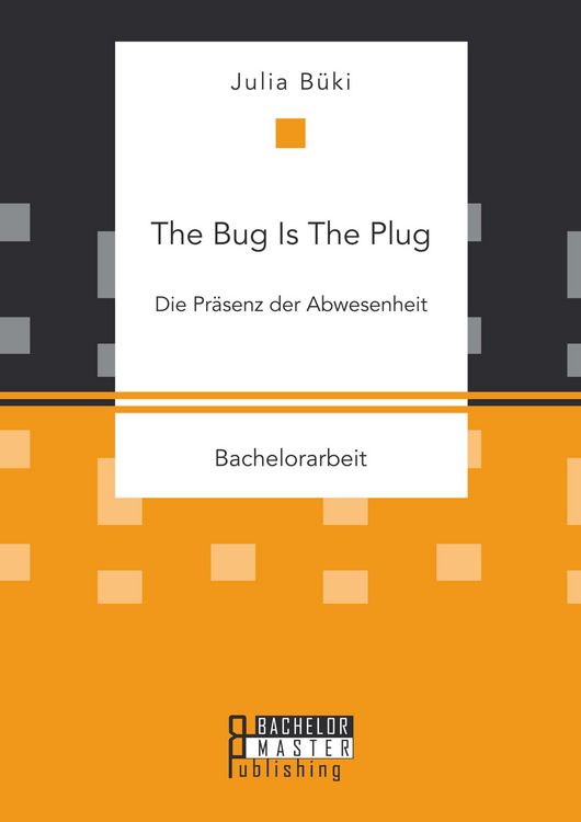 Produktbild: The Bug Is The Plug: Die Pr&auml;senz der Abwesenheit