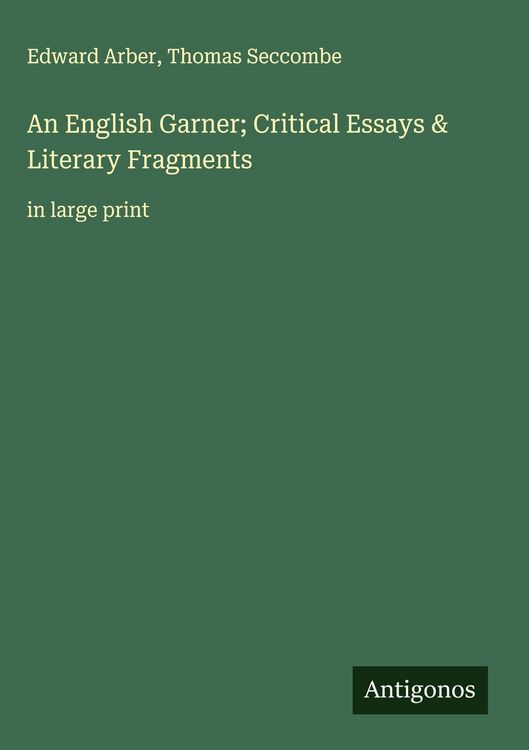 Produktbild: An English Garner; Critical Essays & Literary Fragments