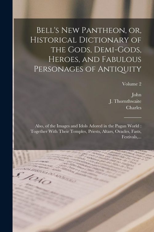 Produktbild: Bell's New Pantheon, or, Historical Dictionary of the Gods, Demi-gods, Heroes, and Fabulous Personages of Antiquity