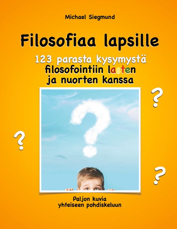 Produktbild: Filosofiaa lapsille. 123 parasta kysymyst&auml; filosofointiin lasten ja nuorten kanssa