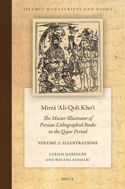 Produktbild: Mirzā ʿali-Qoli Khoʾi: The Master Illustrator of Persian Lithographed Books in the Qajar Period. Vol. 2