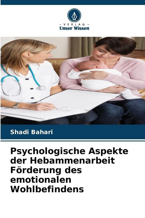 Produktbild: Psychologische Aspekte der Hebammenarbeit F&ouml;rderung des emotionalen Wohlbefindens