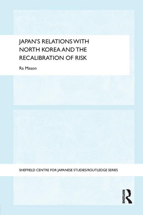 Produktbild: Japan's Relations with North Korea and the Recalibration of Risk