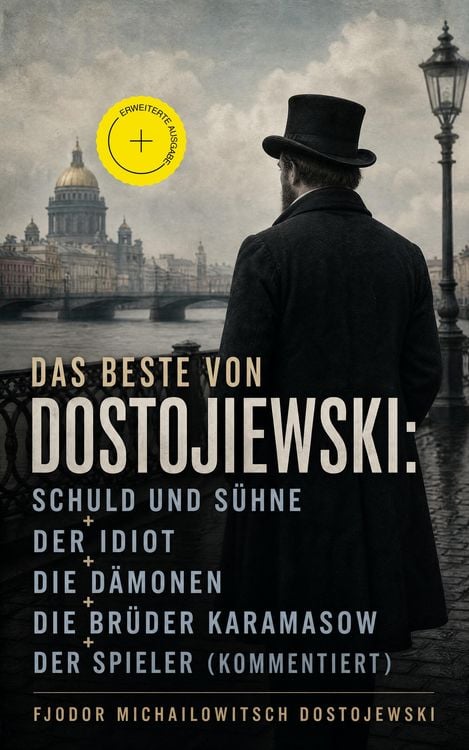 Produktbild: Das Beste von Dostojewski: Schuld und S&uuml;hne + Der Idiot + Die D&auml;monen + Die Br&uuml;der Karamasow + Der Spieler (Kommentiert)