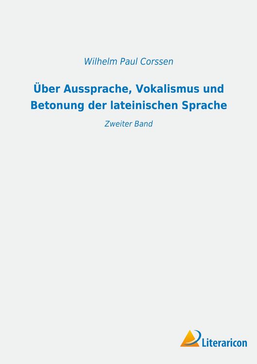 Produktbild: &Uuml;ber Aussprache, Vokalismus und Betonung der lateinischen Sprache