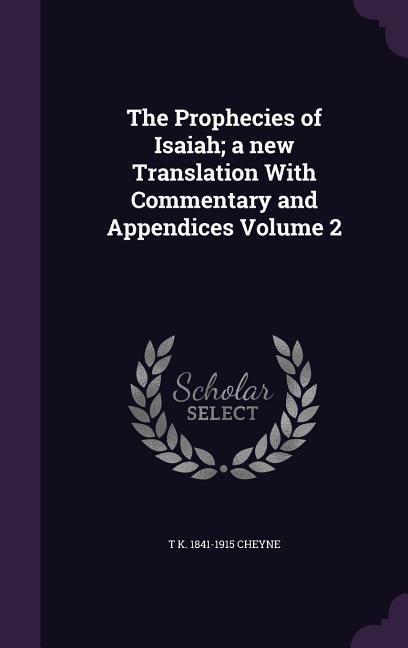 Produktbild: The Prophecies of Isaiah; a new Translation With Commentary and Appendices Volume 2