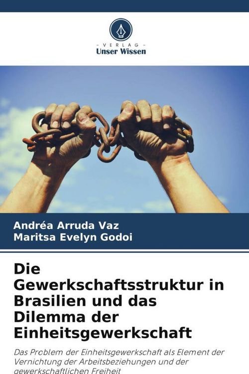 Produktbild: Die Gewerkschaftsstruktur in Brasilien und das Dilemma der Einheitsgewerkschaft