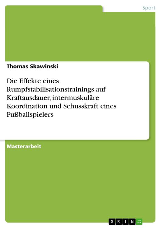 Produktbild: Die Effekte eines Rumpfstabilisationstrainings auf Kraftausdauer, intermuskul&auml;re Koordination und Schusskraft eines Fu&szlig;ballspielers