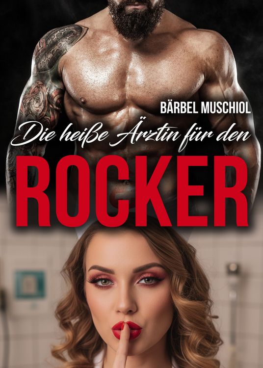 Produktbild: Die hei&szlig;e &Auml;rztin f&uuml;r den Rocker. B&auml;rbel Muschiol