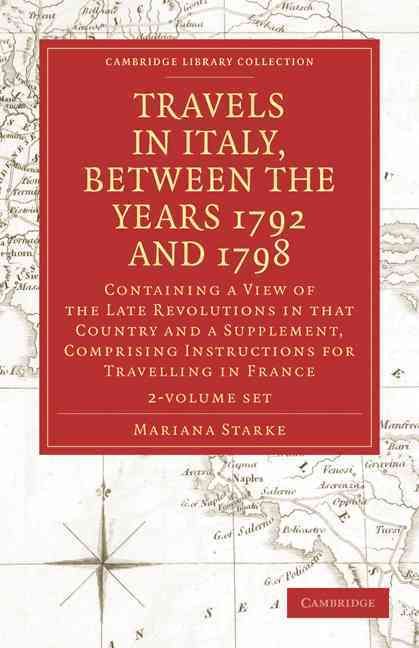 Produktbild: Travels in Italy, Between the Years 1792 and 1798, Containing a View of the Late Revolutions in That Country 2 Volume Set