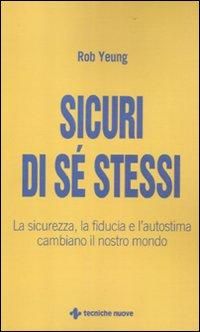 Produktbild: Sicuri di s&eacute; stessi. La sicurezza, la fiducia e l'autostima cambiano il nostro mondo