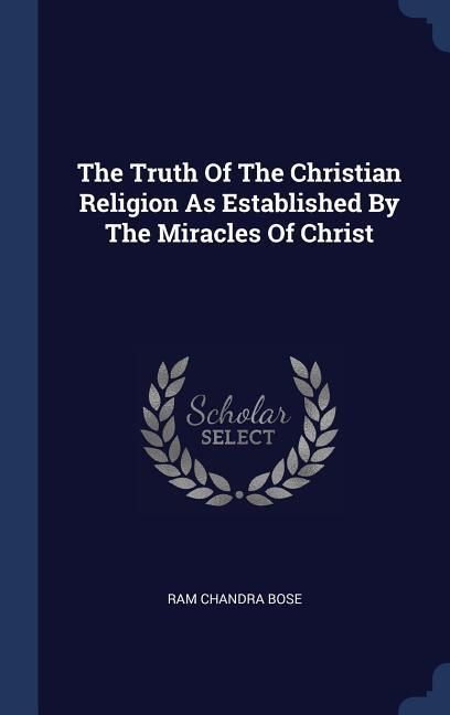 Produktbild: The Truth Of The Christian Religion As Established By The Miracles Of Christ