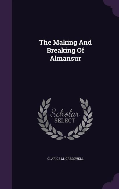 Produktbild: The Making And Breaking Of Almansur