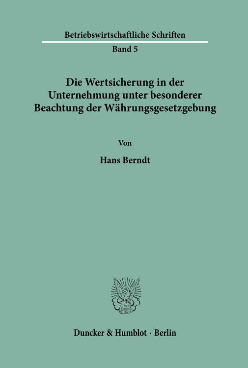 Produktbild: Die Wertsicherung in der Unternehmung unter besonderer Beachtung der W&auml;hrungsgesetzgebung.