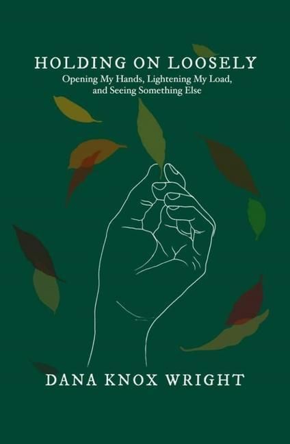 Produktbild: Holding on Loosely: Opening My Hands, Lightening My Load, and Seeing Something Else