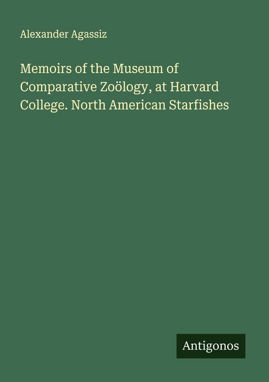 Produktbild: Memoirs of the Museum of Comparative Zo&ouml;logy, at Harvard College. North American Starfishes