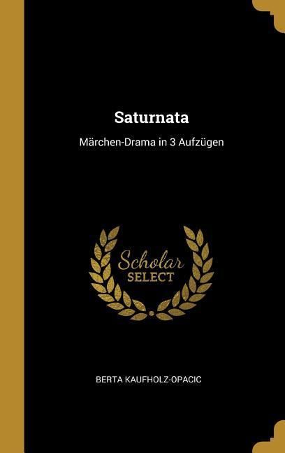 Produktbild: Saturnata: M&auml;rchen-Drama in 3 Aufz&uuml;gen