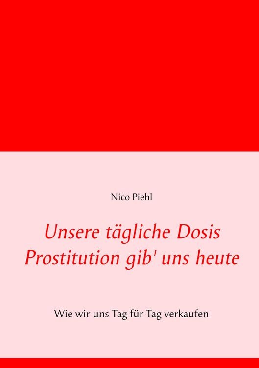 Produktbild: Unsere t&auml;gliche Dosis Prostitution gib' uns heute