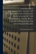 Produktbild: Comparative Microscopic Study of the Proventriculus and Duodenum of the Mourning Dove, Red-headed Woodpecker and Meadowlark