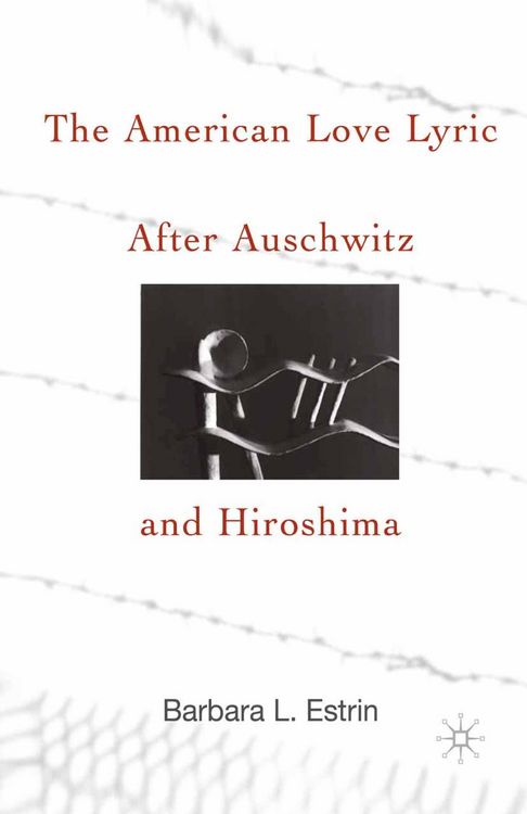 Produktbild: The American Love Lyric After Auschwitz and Hiroshima
