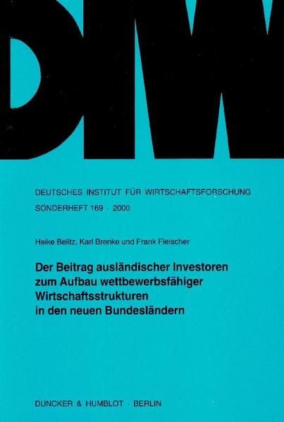 Produktbild: Der Beitrag ausl&auml;ndischer Investoren zum Aufbau wettbewerbsf&auml;higer Wirtschaftsstrukturen in den neuen Bundesl&auml;ndern.