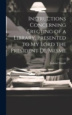 Produktbild: Instructions Concerning Erecting of a Library, Presented to My Lord the President De Mesme