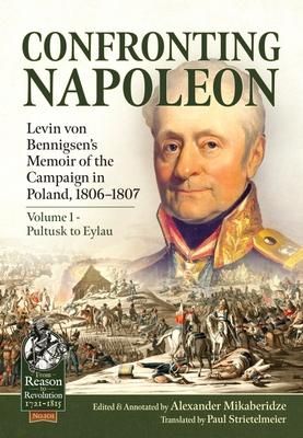 Produktbild: Confronting Napoleon: Levin von Bennigsen's Memoir of the Campaign in Poland, 1806-1807