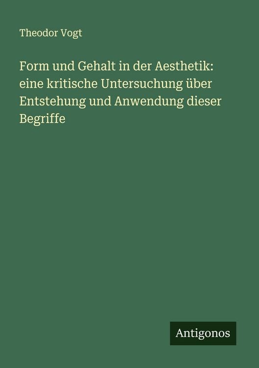 Produktbild: Form und Gehalt in der Aesthetik: eine kritische Untersuchung &uuml;ber Entstehung und Anwendung dieser Begriffe