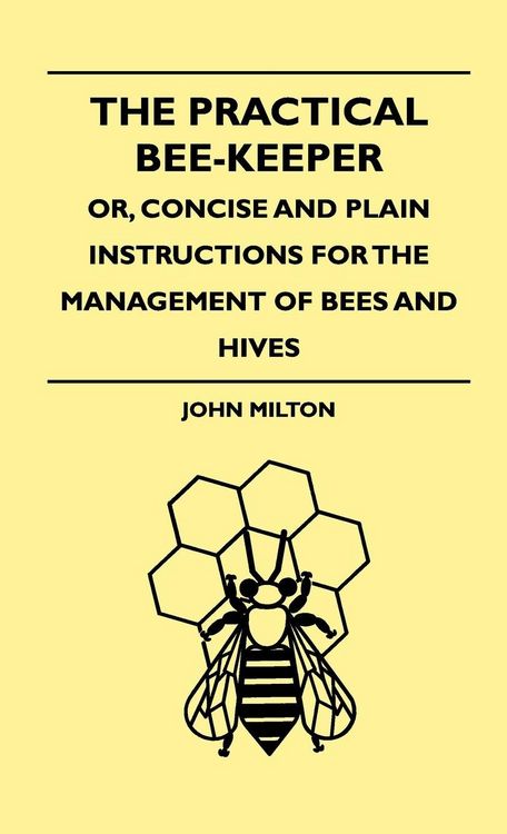 Produktbild: The Practical Bee-Keeper; Or, Concise And Plain Instructions For The Management Of Bees And Hives