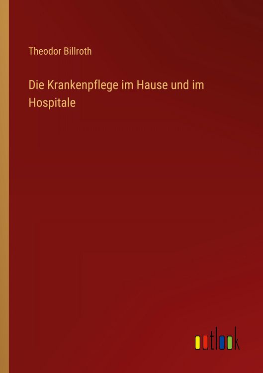Produktbild: Die Krankenpflege im Hause und im Hospitale