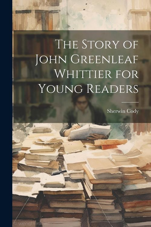 Produktbild: The Story of John Greenleaf Whittier for Young Readers
