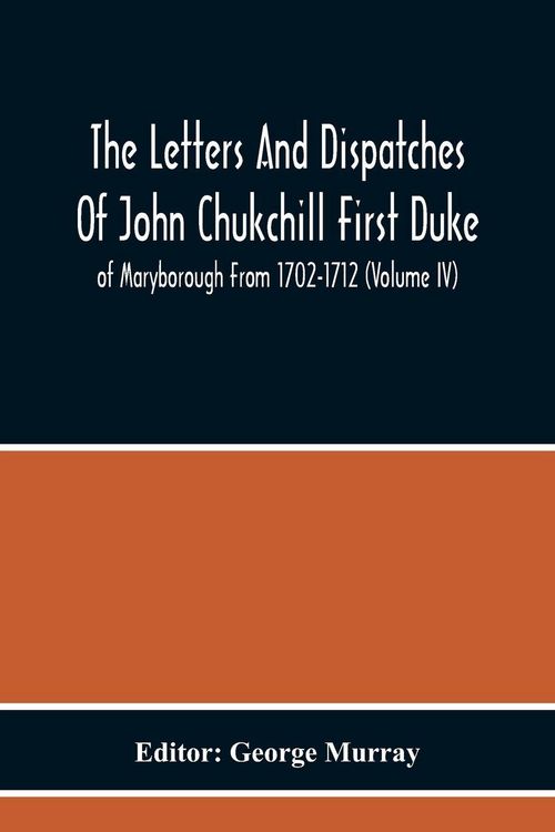 Produktbild: The Letters And Dispatches Of John Chukchill First Duke Of Maryborough From 1702-1712 (Volume Iv)