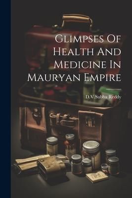 Produktbild: Glimpses Of Health And Medicine In Mauryan Empire
