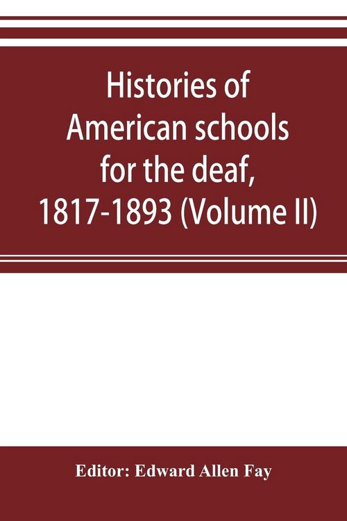 Produktbild: Histories of American schools for the deaf, 1817-1893 (Volume II)