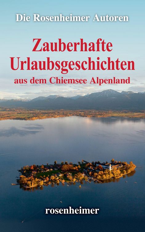 Produktbild: Zauberhafte Urlaubsgeschichten aus dem Chiemsee Alpenland