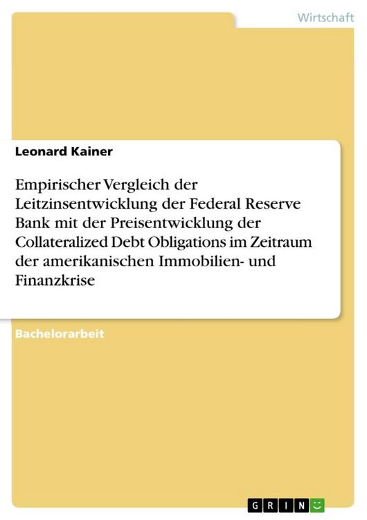 Produktbild: Empirischer Vergleich der Leitzinsentwicklung der Federal Reserve Bank mit der Preisentwicklung der Collateralized Debt Obligations im Zeitraum der am