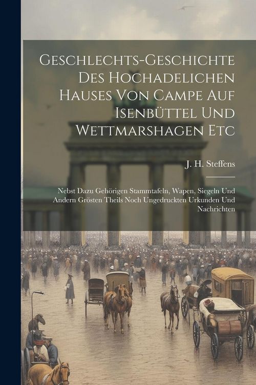 Produktbild: Geschlechts-geschichte Des Hochadelichen Hauses Von Campe Auf Isenb&uuml;ttel Und Wettmarshagen Etc